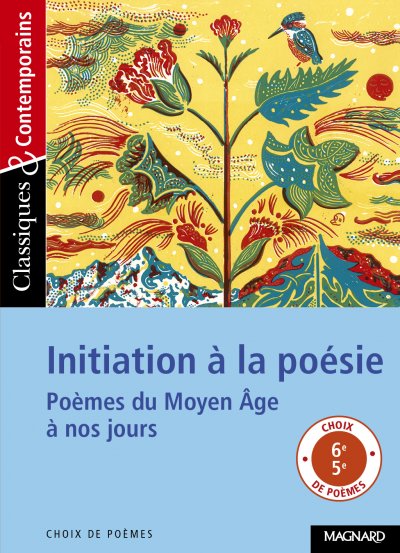 Initiation &Agrave; La Po&eacute;sie - Po&egrave;mes Du Moyen Age &Agrave; Nos Jours