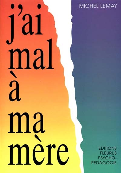 J'ai Mal &Agrave; Ma M&egrave;re - Approche Th&eacute;rapeutique Du Carenc&eacute; Relationnel