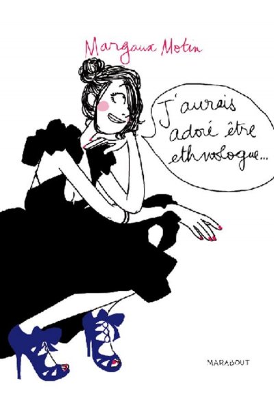 J'aurais ador&eacute; &ecirc;tre ethnologue 