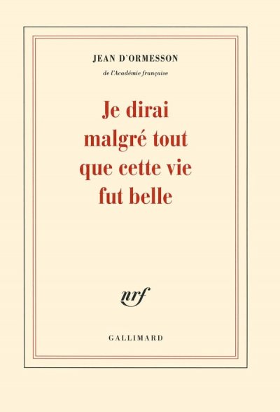 Je dirai malgr&eacute; tout que cette vie fut belle (Grand format)