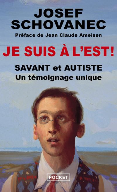 Je Suis &Agrave; L'est ! - Savant Et Autiste : Un T&eacute;moignage Unique