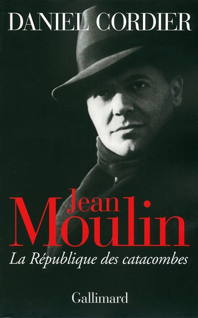 Jean Moulin - La R&eacute;publique Des Catacombes
