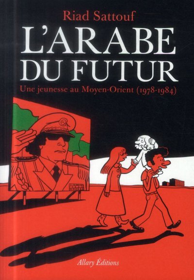 L'arabe Du Futur Tome 1 - Une Jeunesse Au Moyen-Orient (1978-1984)