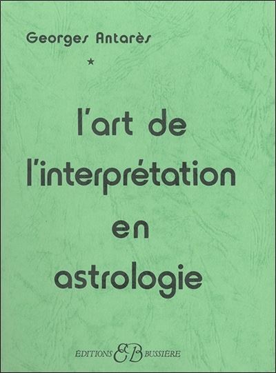 L'Art de l'interpr&eacute;tation en astrologie