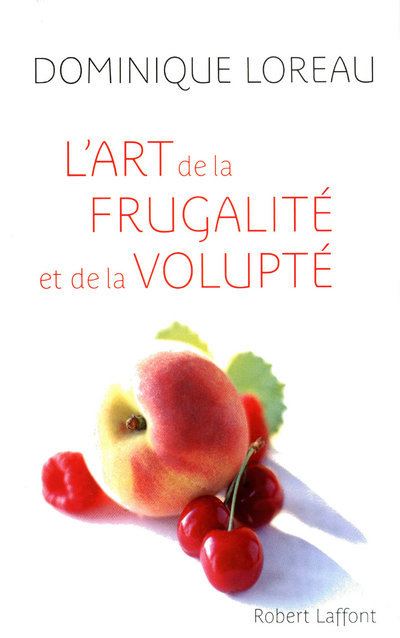 L'art de la frugalit&eacute; et de la volupt&eacute;