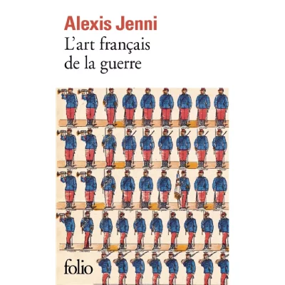 L'art fran&ccedil;ais de la guerre - Prix Goncourt 2011