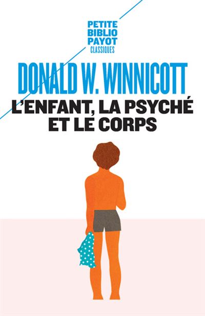 L'enfant, la psych&eacute; et le corps