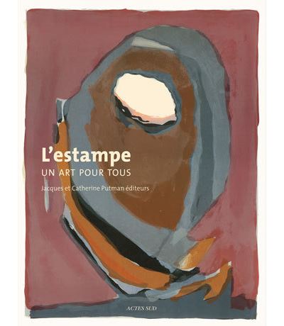 L'estampe, un art pour tous : Jacques et Catherine Putman &eacute;diteurs