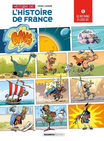 L'Histoire de l'histoire de France - tome 01: Du Big Bang &agrave; Louis XIV