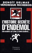 L'Histoire secr&egrave;te d'Endemol: STAR ACADEMY, LOFT STORY, LA FERME CELEBRITES : L'ENQUETE