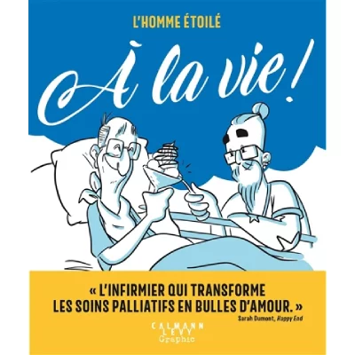 L'homme &eacute;toil&eacute; - &Agrave; la vie ! (BD)
