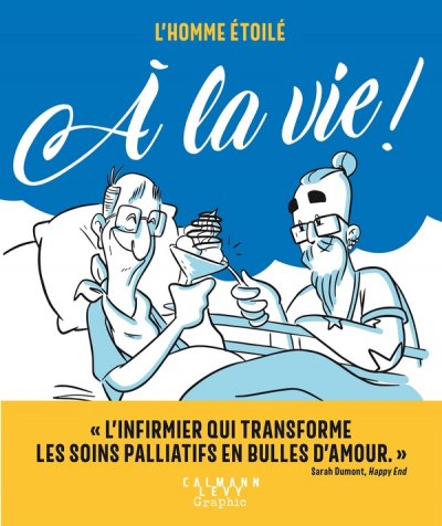 L'homme &eacute;toil&eacute; - &Agrave; la vie ! (BD)