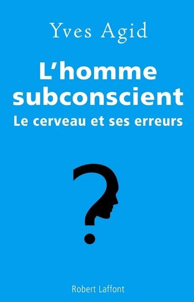 L'homme Subconscient - Le Cerveau Et Ses Erreurs