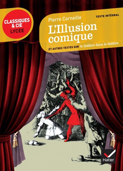L'Illusion comique: suivi d'un parcours sur le th&eacute;&acirc;tre dans le th&eacute;&acirc;tre