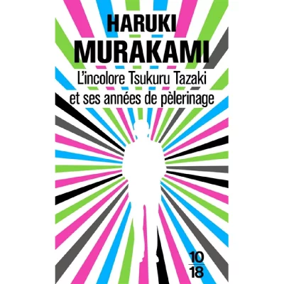 L'incolore Tsukuru Tazaki et ses ann&eacute;es de p&egrave;lerinage