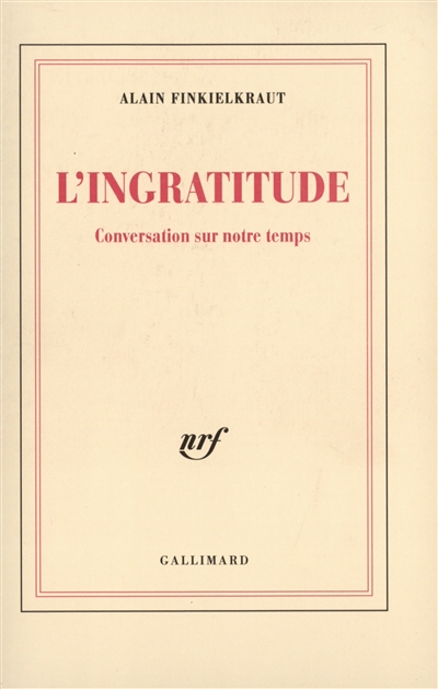 L'ingratitude - Conversation Sur Notre Temps
