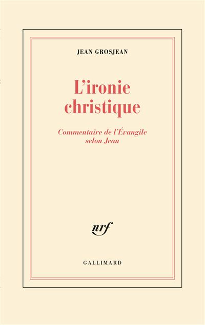 L'ironie Christique - Commentaire De L'evangile Selon Jean