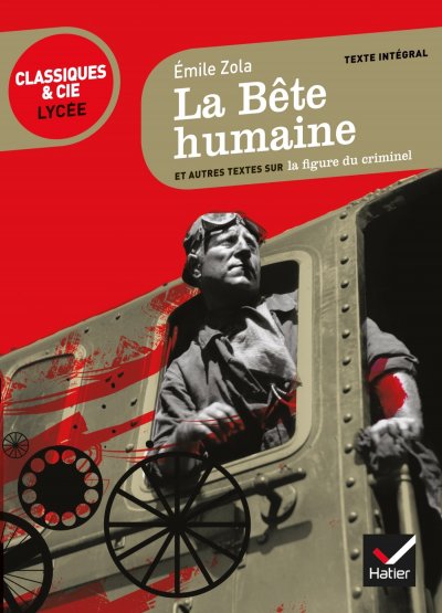 La B&ecirc;te humaine: suivi d'un parcours sur la figure du criminel