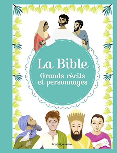 La Bible - Grands r&eacute;cits et personnages: Grands r&eacute;cits et personnages