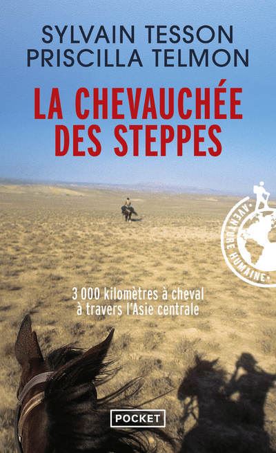 La Chevauch&eacute;e Des Steppes - 3000 Kilom&egrave;tres &Agrave; Cheval &Agrave; Travers L'asie Centrale