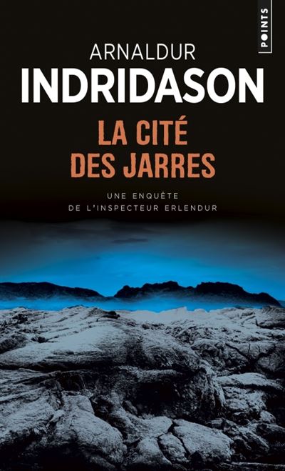La Cit&eacute; des Jarres. Une enqu&ecirc;te de l'inspecteur Erlendur Sveinsson 