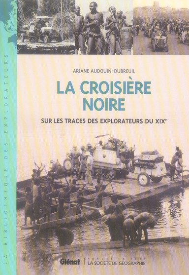 La Croisi&egrave;re Noire - Sur Les Traces Des Explorateurs Du Xixe