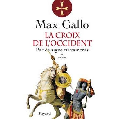 La Croix de l'Occident, tome 1: Par ce signe, tu vaincras
