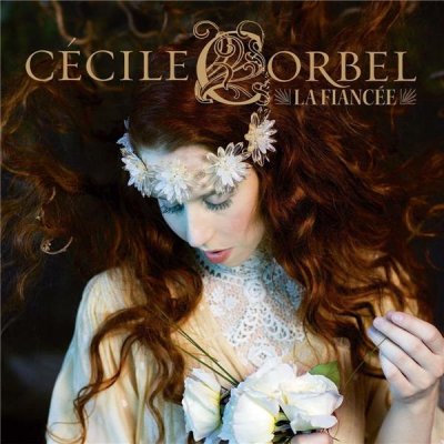 La fianc&eacute;e by C&eacute;cile Corbel (CD)