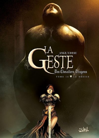 La Geste Des Chevaliers Dragons Tome 16 - La D&eacute;esse