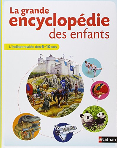 La grande encyclop&eacute;die des enfants - 6-10 ans - Nathan
