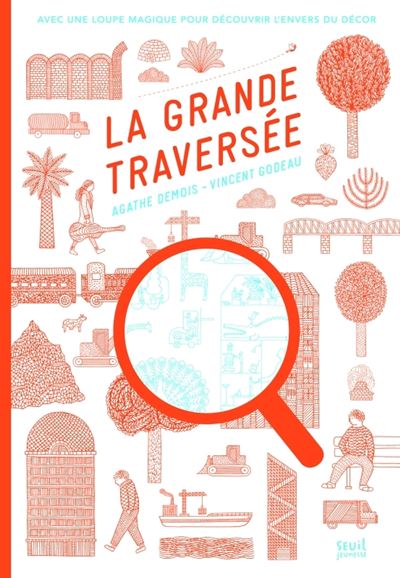 La Grande Travers&eacute;e - Avec Une Loupe Magique Pour D&eacute;couvrir L'envers Du D&eacute;cor