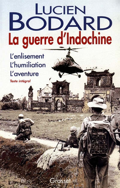 La Guerre d'Indochine : L'enlisement , L'humiliation , L'aventure
