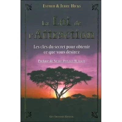 La Loi De L'attraction - Les Cl&eacute;s Du Secret Pour Obtenir Ce Que Vous Voulez