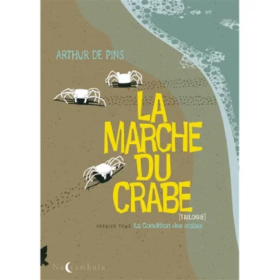 La Marche Du Crabe Tome 1 - La Condition Des Crabes
