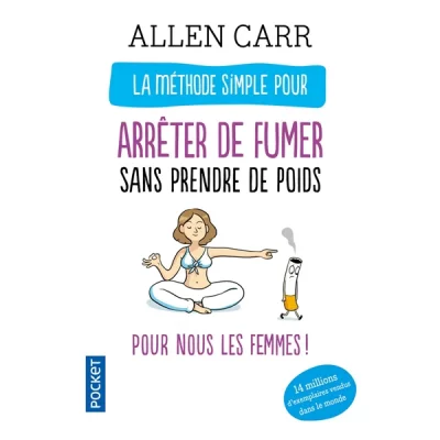 La m&eacute;thode simple pour arr&ecirc;ter de fumer sans prendre de poids (Broch&eacute;)