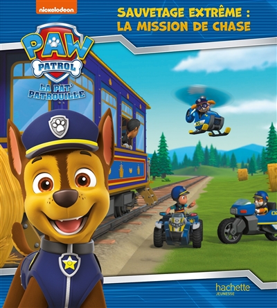 La Pat'Patrouille - Sauvetage Extr&ecirc;me : la mission de Chase (Jeunesse)