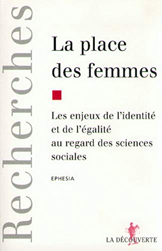La Place Des Femmes - Les Enjeux De L'identit&eacute; Et De L'&eacute;galit&eacute; Au Regard Des Sciences Sociales