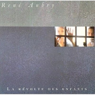 La r&eacute;volte des enfants by Ren&eacute; Aubry (CD)