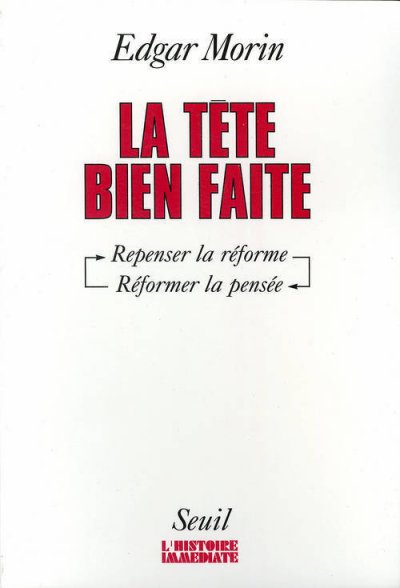 La T&ecirc;te Bien Faite - Repenser La R&eacute;forme, R&eacute;former La Pens&eacute;e