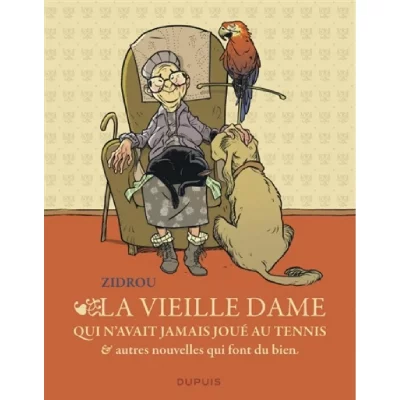 La Vieille Dame Qui N'avait Jamais Jou&eacute; Au Tennis Et Autres Nouvelles Qui Font Du Bien