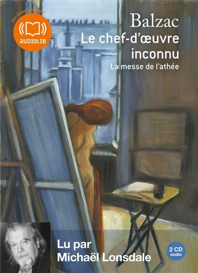 Le Chef d'oeuvre inconnu, suivi de La Messe de l'ath&eacute;e