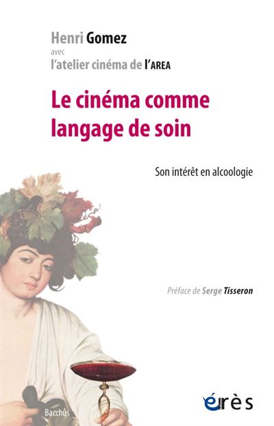 Le Cin&eacute;ma Comme Langage De Soin - Son Int&eacute;r&ecirc;t En Alcoologie