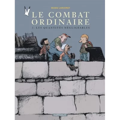 Le Combat ordinaire - Tome 2 - Les Quantit&eacute;s n&eacute;gligeables (BD)