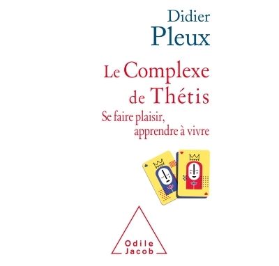 Le Complexe de Th&eacute;tis: Se faire plaisir , apprendre &agrave; vivre