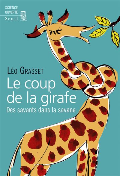 Le Coup de la girafe - Des savants dans la savane (Broch&eacute;)