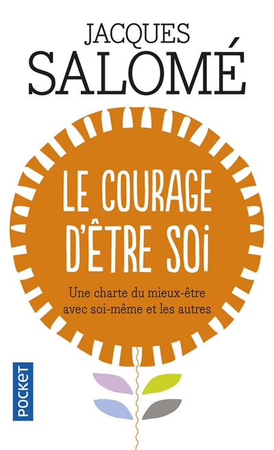 Le Courage d'&ecirc;tre soi : Une charte du mieux-&ecirc;tre avec soi-m&ecirc;me et avec autres
