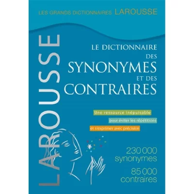 Le dictionnaire des synonymes et des contraires