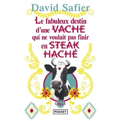 Le Fabuleux Destin D'une Vache Qui Ne Voulait Pas Finir En Steak Hach&eacute;