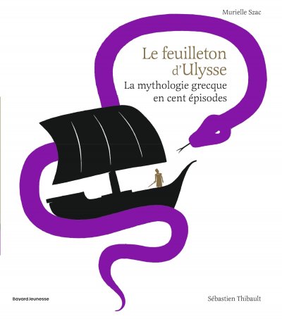 Le feuilleton d'Ulysse: La mythologie grecque en cent &eacute;pisodes