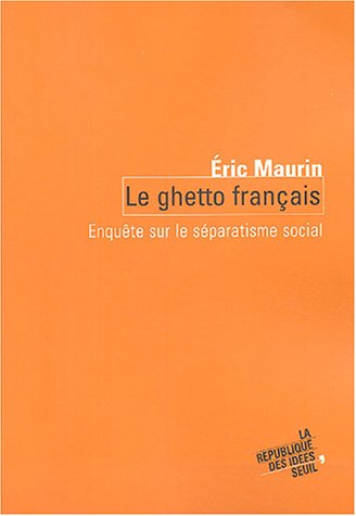 Le Ghetto Fran&ccedil;ais - Enqu&ecirc;te Sur Le S&eacute;paratisme Social
